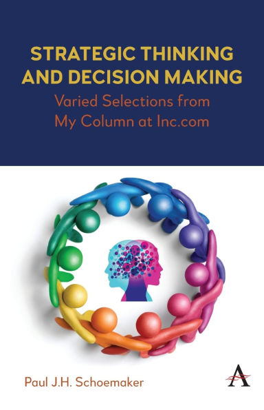 Strategic Thinking and Decision Making: Varied Selections from my Column at Inc.com