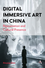 Title: Digital Immersive Art in China: Rejuvenation and Cultural Presence, Author: Xinyang Zhao
