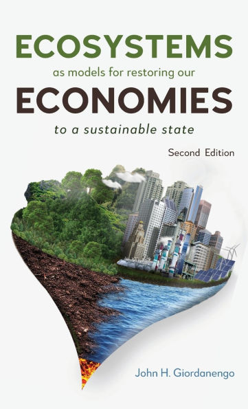Ecosystems as Models for Restoring our Economies, 2nd Edition: To a Sustainable State