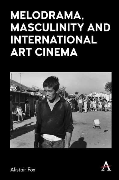 Melodrama, Masculinity and International Art Cinema