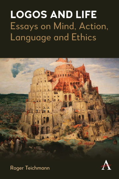 Logos and Life: Essays on Mind, Action, Language Ethics