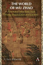 The World of Wu Zhao: Annotated Selections from Zhang Zhuo's Court and Country