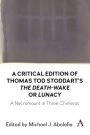 A Critical Edition of Thomas Tod Stoddart's 'The Death-Wake' or 'Lunacy': A Necromaunt in Three Chimeras