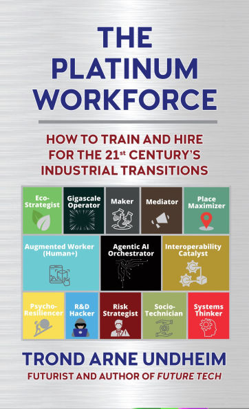 the Platinum Workforce: How to Train and Hire for 21st Century's Industrial Transition
