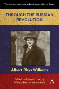 Title: Through the Russian Revolution, Author: Albert Rhys Williams