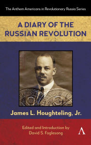 Title: A Diary of the Russian Revolution, Author: JAMES L. HOUGHTELING