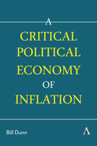 Title: A Critical Political Economy of Inflation, Author: Bill Dunn