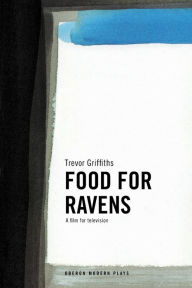 Title: Food For Ravens, Author: Trevor R. Griffiths