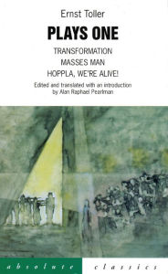 Title: Toller: Plays One: Transformation; Masses Man; Hoppla We'Re Alive! / Edition 1, Author: Ernst Toller