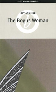 Title: The Bogus Woman / Edition 1, Author: Kay Adshead