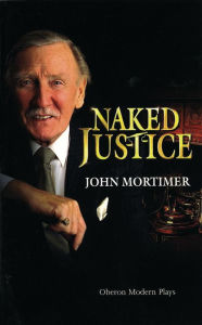 Title: Naked Justice, Author: John Mortimer