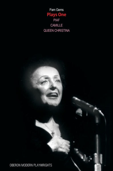 Pam Gems: Plays One: Piaf; Camille; Queen Christina