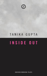Title: Inside Out, Author: Tanika Gupta