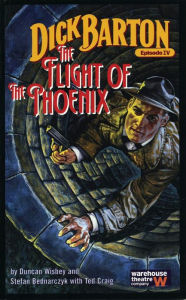 Title: Dick Barton, Episode IV: The Flight of the Phoenix, Author: Duncan Wisbey