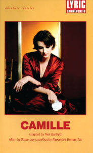 Title: Camille: After La Dame aux Camélias by Alexandre Dumas fils, Author: Alexandre Dumas