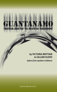 Title: Guantanamo: Honor Bound to Defend Freedom, Author: Victoria Brittain