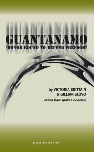 Title: Guantanamo: Honor Bound to Defend Freedom', Author: Victoria Brittain