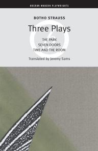 Title: Botho Strauss: Three Plays: The Park, Seven Doors, Time and the Room, Author: Botho Strauss