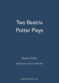 Title: Two Beatrix Potter Plays, Author: Beatrix Potter