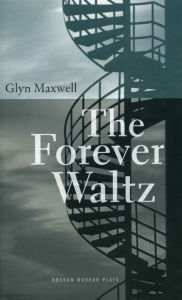 Title: The Forever Waltz, Author: Glyn Maxwell