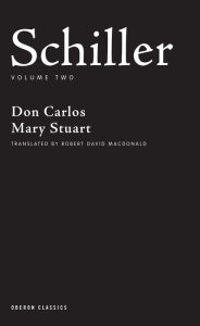 Title: Schiller: Volume Two: Don Carlos, Mary Stuart, Author: Friedrich Schiller