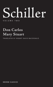 Title: Schiller: Volume Two: Don Carlos; Mary Stuart, Author: Friedrich Schiller