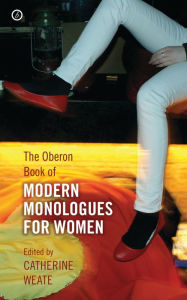 Title: The Oberon Book of Modern Monologues for Women, Author: Catherine Weate