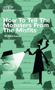 Title: How to Tell the Monsters from the Misfits, Author: Paul Lucas