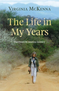 Title: The Life in My Years, Author: Virginia McKenna