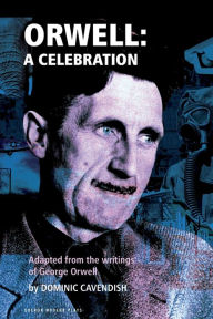 Title: Orwell: A Celebration, Author: George Orwell