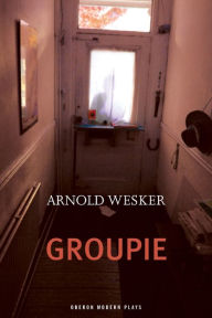 Title: Groupie, Author: Arnold Wesker