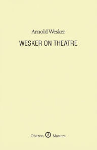 Title: Wesker on Theatre, Author: Arnold Wesker