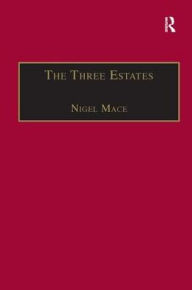 Title: The Three Estates: A Pleasant Satire in Commendation of Virtue and in Vituperation of Vice, Author: Nigel Mace