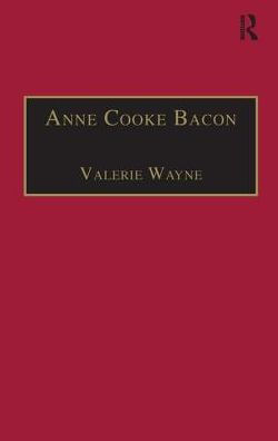 Anne Cooke Bacon: Printed Writings 1500-1640: Series I, Part Two, Volume 1 / Edition 1