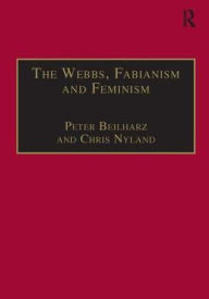 Title: The Webbs, Fabianism and Feminism: Fabianism and the Political Economy of Everyday Life, Author: Peter Beilharz