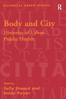 Body and City: Histories of Urban Public Health / Edition 1