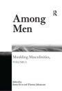 Among Men: Moulding Masculinities, Volume 1 / Edition 1