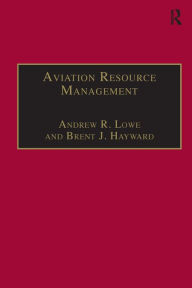 Title: Aviation Resource Management: Volume 2 - Proceedings of the Fourth Australian Aviation Psychology Symposium / Edition 1, Author: Andrew R. Lowe