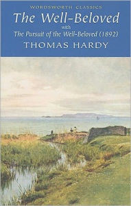 Title: The Well-Beloved with the Pursuit of the Well-Beloved 1892, Author: Thomas Hardy