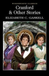 Title: Cranford and Selected Short Stories, Author: Elizabeth Gaskell
