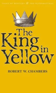 Title: The King in Yellow, Author: Robert W Chambers