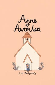 Title: Anne of Avonlea (Collector's Edition), Author: Lucy Montgomery