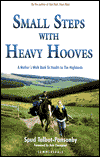 Title: Small Steps with Heavy Hooves: A Mother's Walk Back to Health in the Highlands, Author: Spud Talbot-Ponsonby