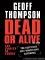 Dead or Alive: The Definitve Self-Protection Handbook