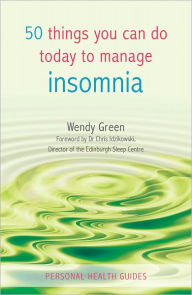 Title: 50 Things You Can Do Today to Manage Insomnia, Author: Wendy Green