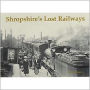 Shropshire's Lost Railways