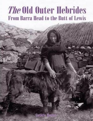 The Old Outer Hebrides: From Barra Head to the Butt of Lewis