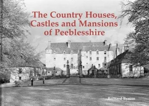 The Country Houses, Castles and Mansions of Peeblesshire