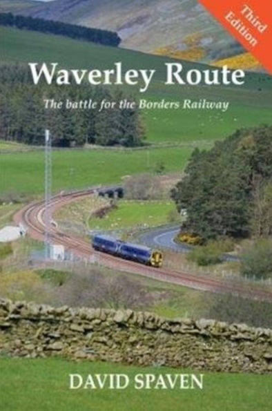 Waverley Route: The Battle for the Borders Railway (New Edition)