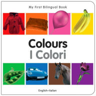 Title: My First Bilingual Book-Colours (English-Italian), Author: Milet Publishing